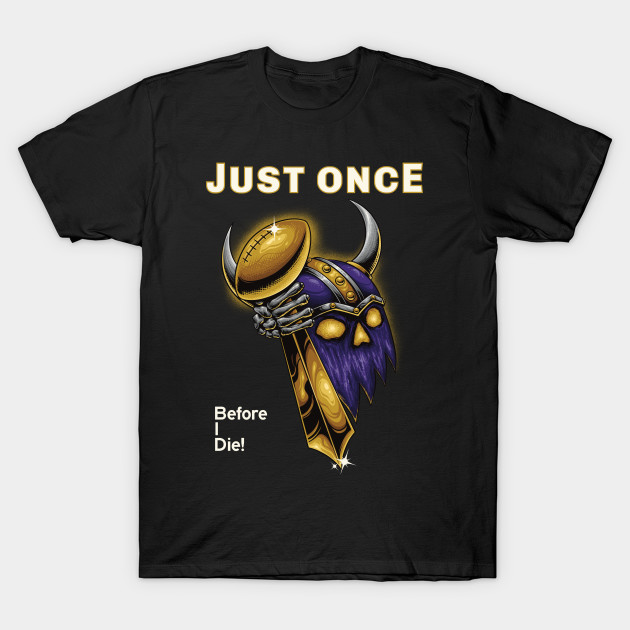 Minnesota Vikings Fans - Just Once Before I Die: Clutching Trophy by JustOnceVikingShop